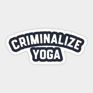 Criminalize Yoga Sticker